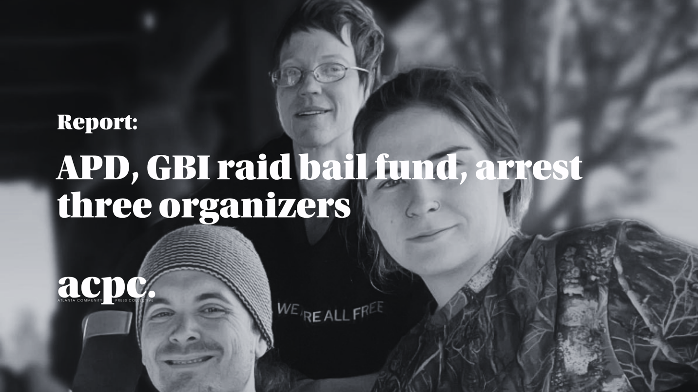 APD, GBI raid bail fund, arrest three organizers