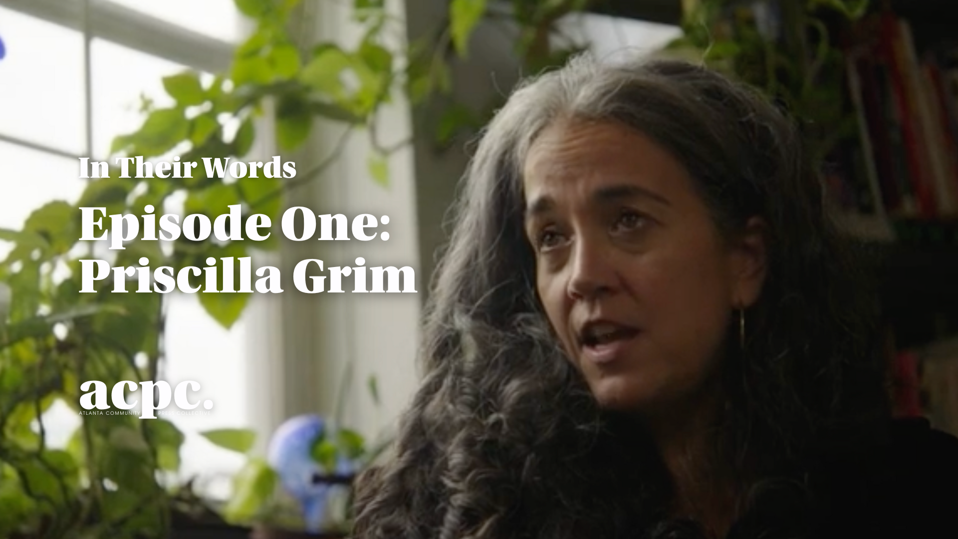 In Their Words episode 1: Priscilla Grim