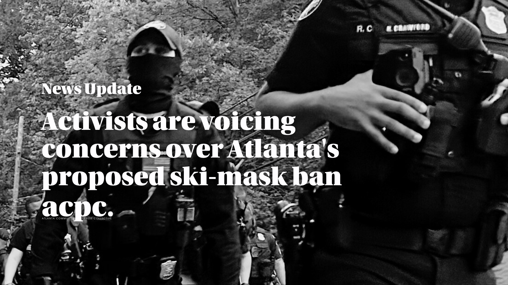 Activists are voicing concerns over Atlanta’s proposed ski-mask ban 